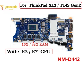 NM-D442 За Lenovo ThinkPad X13 T14S Gen2 дънна Платка на лаптоп С процесор R5 ах италиански хляб! r7 16G 32G RAM DDR4 100% Тествана